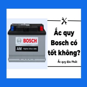 ắc quy Bosch có tốt không