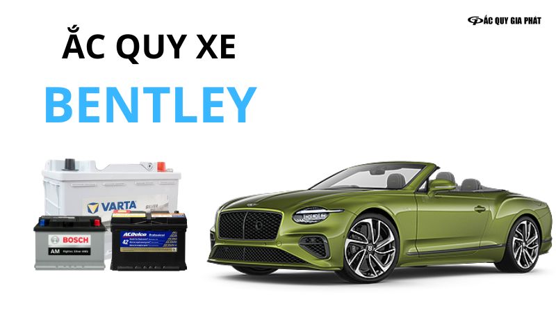 Thông số chi tiết của ắc quy cho xe Bentley