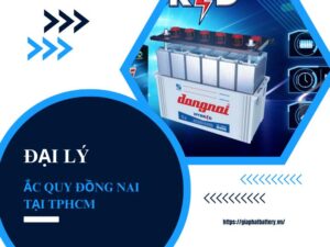 Đại lý ắc quy Đồng Nai tại TpHCM